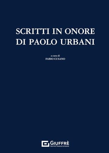 Scritti in onore di Paolo Urbani Scritti in onore di Paolo Urbani von Giuffrè