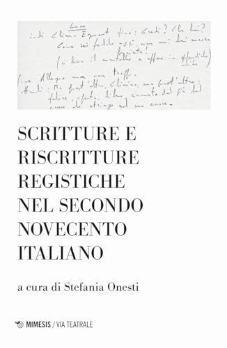 Scritture e riscritture registiche nel secondo Novecento italiano (Via teatrale) von Mimesis