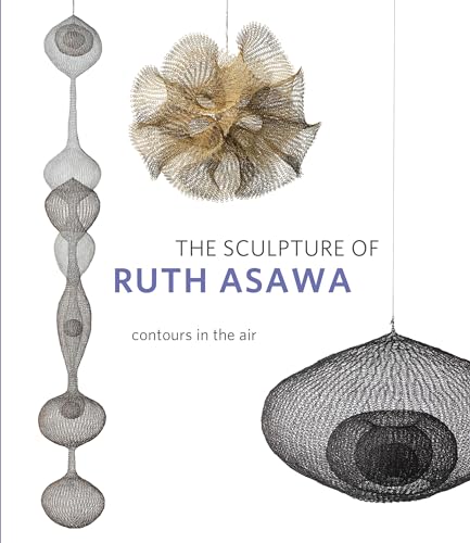 The Sculpture of Ruth Asawa: Contours in the Air