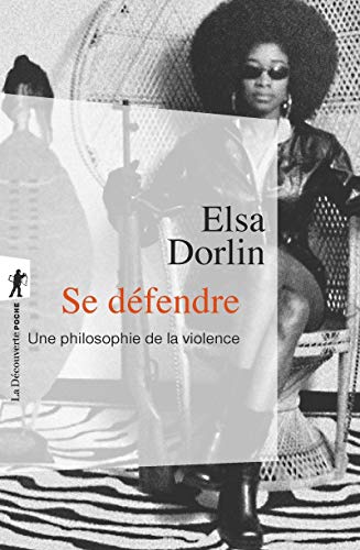 Se Defendre: Une philosophie de la violence von LA DECOUVERTE