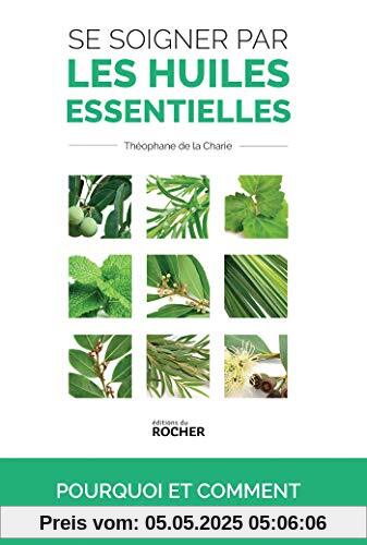 Se soigner par les huiles essentielles : Pourquoi et comment ça marche ?