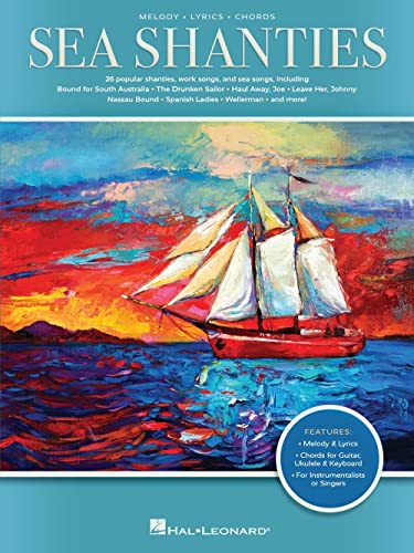 Sea Shanties: 30 Popular Shanties, Work Songs & Sea Songs Arranged with Melody, Lyrics, and Chords: 30 Popular Shanties, Work Songs & Sea Songs: Melody / Lyrics / Chords Sea Shanties: 30 Popular Shanties, Work Songs & Sea Songs Arranged with Melody, Lyrics, and Chords: 30 Popular Shanties, Work Songs & Sea Songs: Melody / Lyrics / Chords