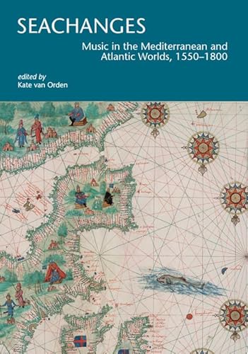Seachanges. Music in the Mediterranean and Atlantic Worlds, 1550–1800 (I Tatti research series) von Officina Libraria