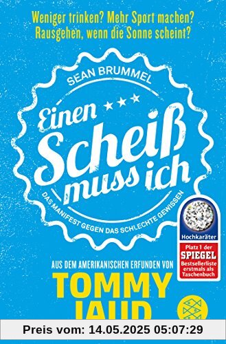 Sean Brummel: Einen Scheiß muss ich: Das Manifest gegen das schlechte Gewissen - Aus dem Amerikanischen erfunden von Tommy Jaud Sean Brummel: Einen Scheiß muss ich: Das Manifest gegen das schlechte Gewissen - Aus dem Amerikanischen erfunden von Tommy Jaud