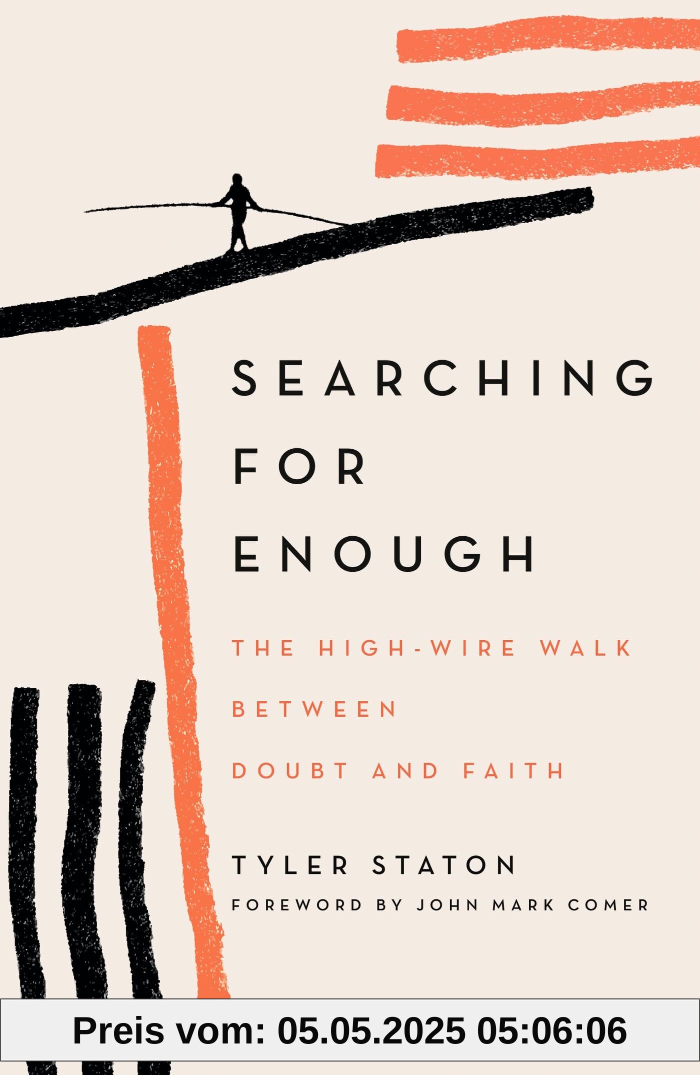 Searching for Enough: The High-Wire Walk Between Doubt and Faith Searching for Enough: The High-Wire Walk Between Doubt and Faith