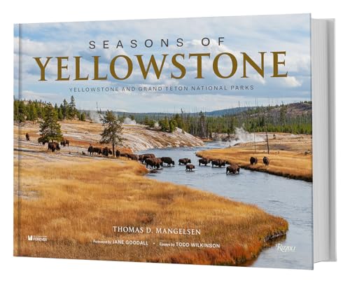 Seasons of Yellowstone: Yellowstone and Grand Teton National Parks von Rizzoli