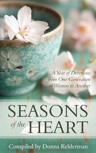 Seasons of the Heart: A Year of Devotions from One Generation of Women to Another