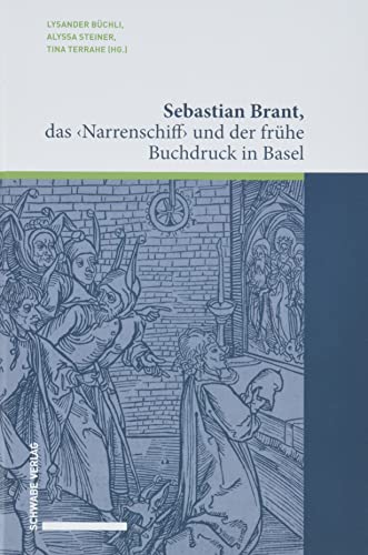 Sebastian Brant, das ‹Narrenschiff› und der frühe Buchdruck in Basel: Zum 500. Todestag eines humanistischen Gelehrten