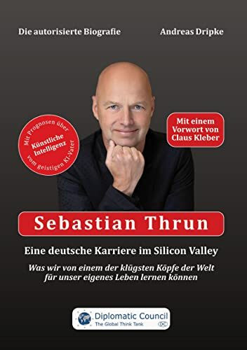 Sebastian Thrun: Eine deutsche Karriere im Silicon Valley: Was wir von einem der klügsten Köpf...