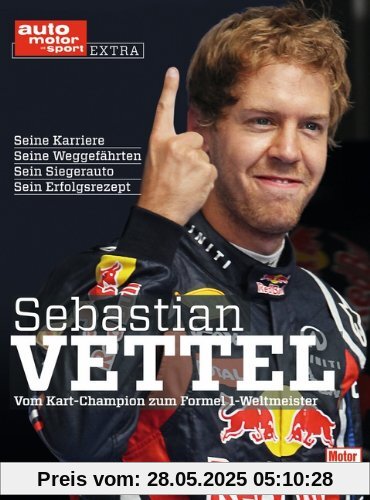 Sebastian Vettel: Vom Kart-Champion zum Formel 1-Weltmeister (auto motor und sport)