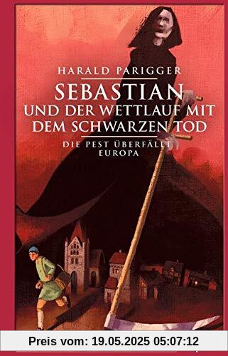Sebastian und der Wettlauf mit dem Schwarzen Tod: Die Pest überfällt Europa