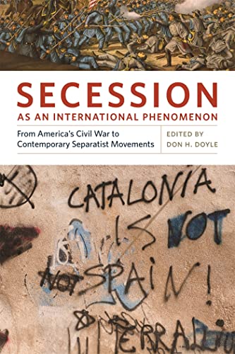 Secession as an International Phenomenon: From America's Civil War to Contemporary Separatist Movements Secession as an International Phenomenon: From America's Civil War to Contemporary Separatist Movements von University of Georgia Press