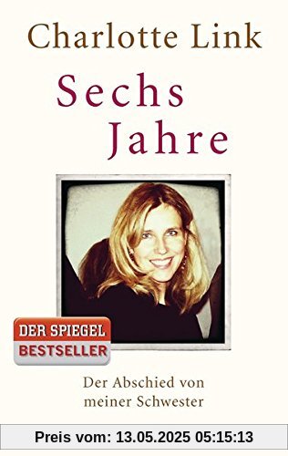 Sechs Jahre: Der Abschied von meiner Schwester