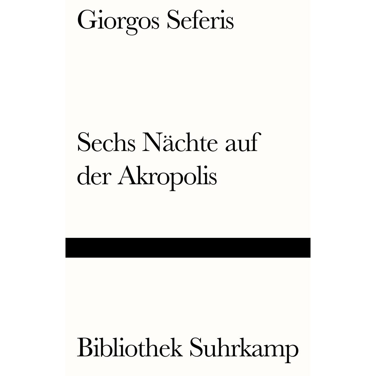 Sechs Nächte auf der Akropolis Sechs Nächte auf der Akropolis von Suhrkamp Verlag