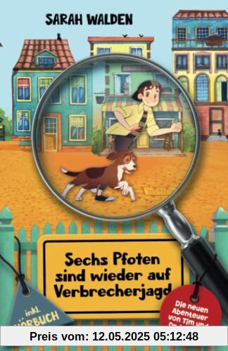 Sechs Pfoten sind wieder auf Verbrecherjagd: Die neuen Abenteuer von Tim und Dr. Watson! inkl. Hörbuch. Spannende Detektiv- und Krimigeschichten zum ... 10 Jahren. (Sechs Pfoten auf Verbrecherjagd)