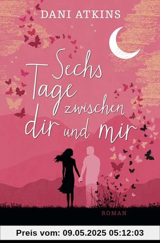 Sechs Tage zwischen dir und mir: Roman | Ein romantischer und spannender Roman aus der Feder der Bestsellerautorin Dani Atkins Sechs Tage zwischen dir und mir: Roman | Ein romantischer und spannender Roman aus der Feder der Bestsellerautorin Dani Atkins