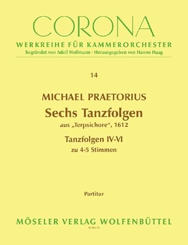 Sechs Tanzfolgen: aus "Terpsichore". Band 2. 4 Blockflöten (SATB) oder Streicher. Partitur (zugleich Spielpartitur). (Corona - Werkreihe für Kammerorchester, Band 2, Band 14)