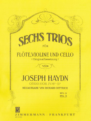 Sechs Trios für Flöte, Violine und Cello OP.100 HOB. IV/6*-11*. Neuausgabe von Richard Dittrich.: Heft 2 Nr. 4-6. op. 100. Hob. IV/6-11. Flöte, Violine und Violoncello. Stimmensatz.