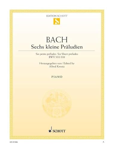 Sechs kleine Präludien: BWV 933-938. Klavier.: BWV 933-938. piano. (Edition Schott Einzelausgabe)