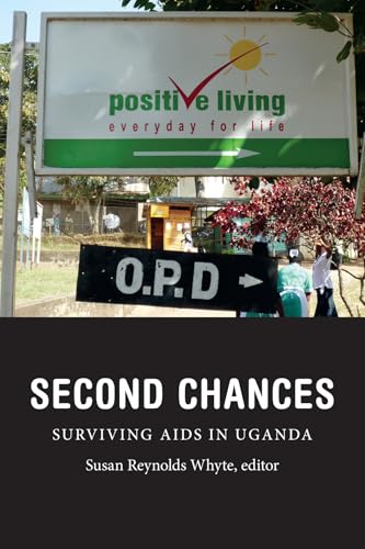 Second Chances: Surviving AIDS in Uganda (Critical Global Health: Evidence, Efficacy, Ethnography) von Duke University Press