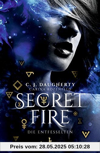 Secret Fire. Die Entfesselten: (Band 2)