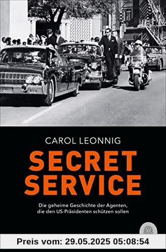 Secret Service: Die geheime Geschichte der Agenten, die den US-Präsidenten schützen sollen Secret Service: Die geheime Geschichte der Agenten, die den US-Präsidenten schützen sollen