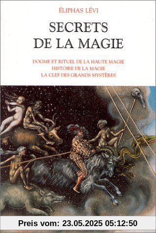 Secrets de la magie. : Tome 1, Dogme et rituel de la haute magie, histoire de la magie, la clef des grands mystères (Hors Collection)