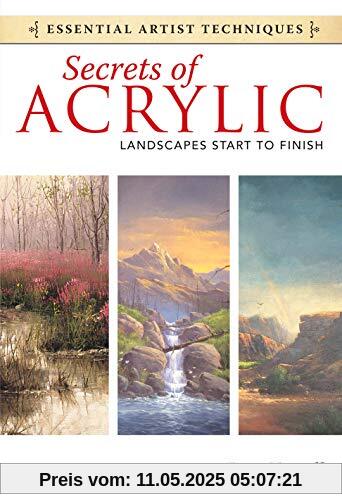 Secrets of Acrylic - Landscapes Start to Finish (Essential Artist Techniques)