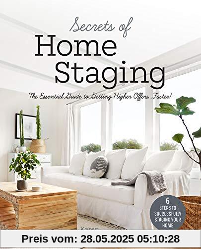Secrets of Home Staging: The Essential Guide to Getting Higher Offers Faster (Home décor ideas, design tips, and advice on staging your home)