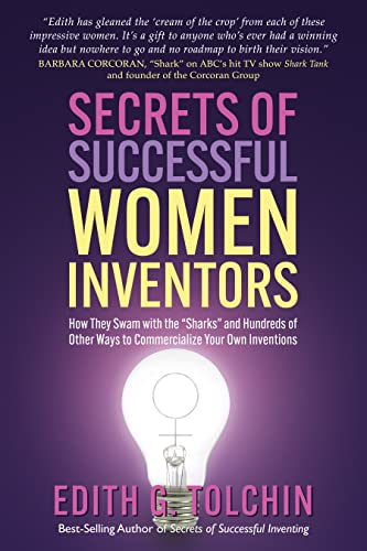 Secrets of Successful Women Inventors: How They Swam With the "Sharks" and Hundreds of Other Ways to Commercialize Your Own Inventions von Square One Publishers