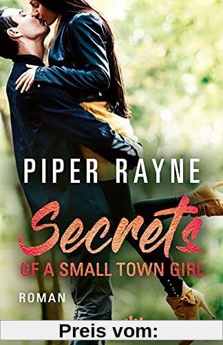 Secrets of a Small Town Girl: Roman | Romantische Unterhaltung mit viel Charme, Witz und Leidenschaft: Teil 7 der erfolgreichen Baileys-Serie von Piper Rayne