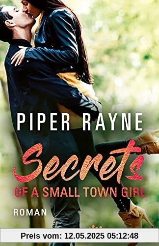 Secrets of a Small Town Girl: Roman | Romantische Unterhaltung mit viel Charme, Witz und Leidenschaft: Teil 7 der erfolgreichen Baileys-Serie von Piper Rayne