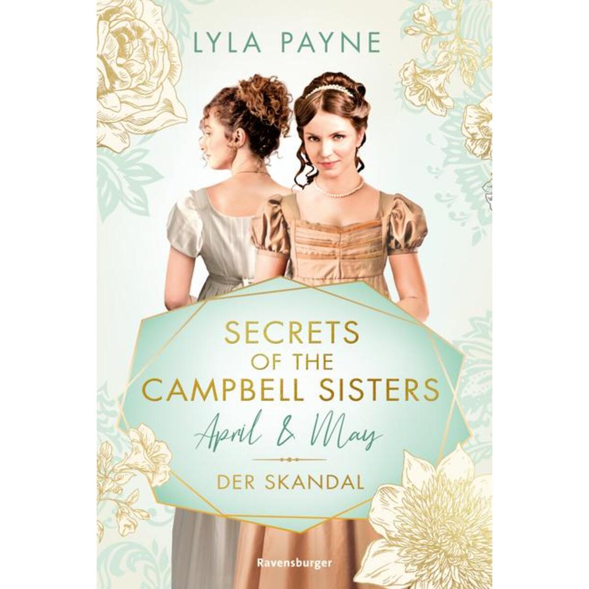 Secrets of the Campbell Sisters, Band 1 - April & May. Der Skandal Secrets of the Campbell Sisters, Band 1 - April & May. Der Skandal von Ravensburger Verlag
