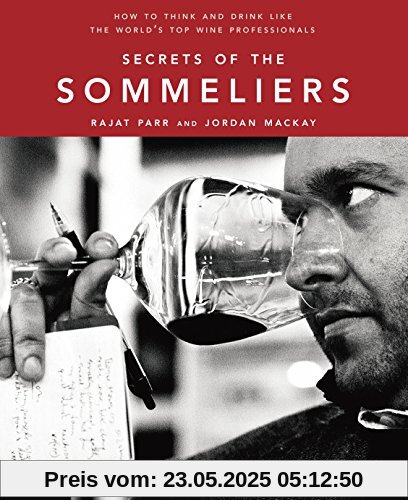 Secrets of the Sommeliers: How to Think and Drink Like the World's Top Wine Professionals