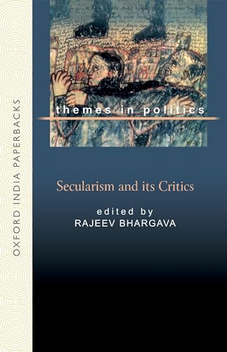 Secularism And Its Critics (Oxford in India Readings: Themes in Politics)