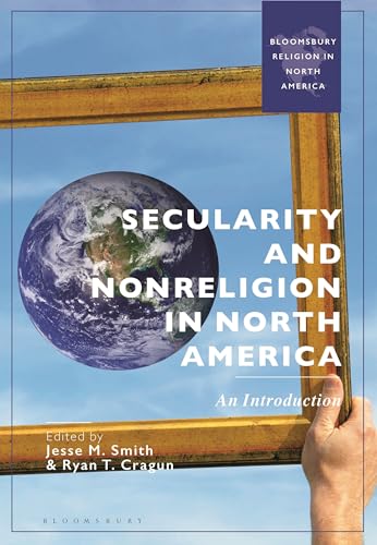 Secularity and Nonreligion in North America: An Introduction (Bloomsbury Religion in North America) von Bloomsbury Academic