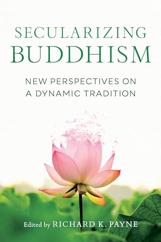 Secularizing Buddhism: New Perspectives on a Dynamic Tradition von Shambhala