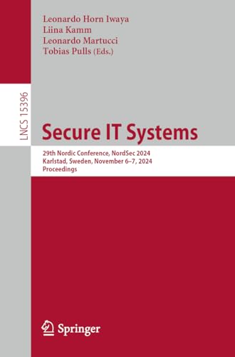 Secure IT Systems: 29th Nordic Conference, NordSec 2024 Karlstad, Sweden, November 6–7, 2024 Proceedings (Lecture Notes in Computer Science, Band 15396) von Springer