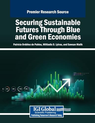 Securing Sustainable Futures Through Blue and Green Economies (Practice, Progress, and Proficiency in Sustainability) von IGI Global
