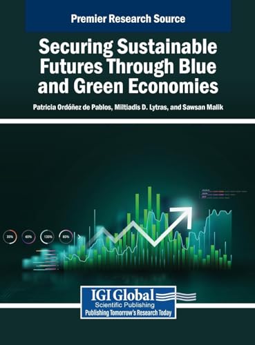 Securing Sustainable Futures Through Blue and Green Economies von IGI Global