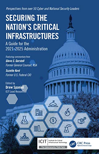 Securing the Nation’s Critical Infrastructures: A Guide for the 2021-2025 Administration von CRC Press