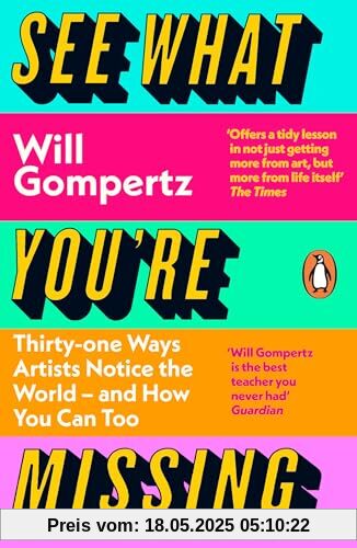 See What You're Missing: 31 Ways Artists Notice the World – and How You Can Too