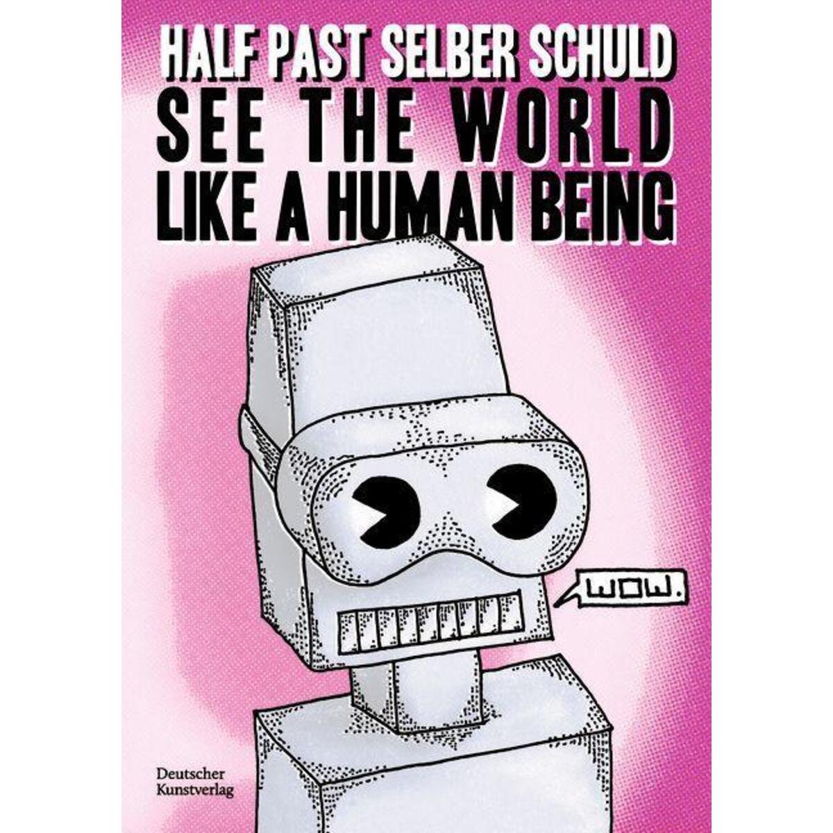 See the world like a human being von Deutscher Kunstverlag