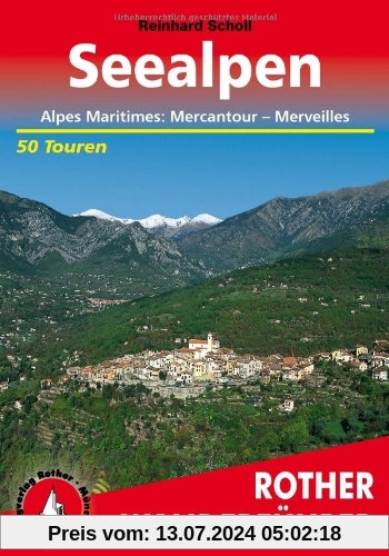 Seealpen: Alpes Maritimes: Mercantour - Merveilles. Die schönsten Tal- und Höhenwanderungen. 50 ausgewählte Berg- und Talwanderungen: Alpes Maritimes: ... 50 ausgewählte Berg- und Talwanderungen