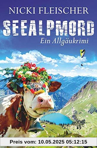 Seealpmord: Ein Allgäukrimi (Egi-Huber-ermittelt, Band 4)