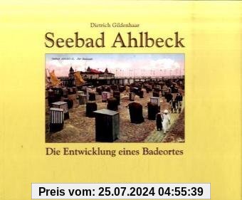 Seebad Ahlbeck: Die Entwicklung eines Badeortes - Ansichten von gestern und heute