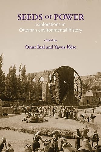 Seeds of Power: Explorations in Ottoman Environmental History von White Horse Press