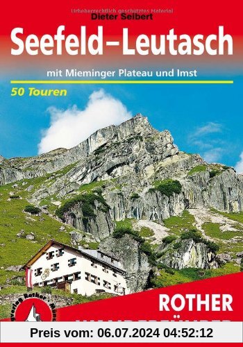 Seefeld- Leutasch mit Mieminger Plateau und Imst. 50 Touren: 50 ausgewählte Wanderungen zwischen Seefeld und Imst, im Karwendel und Wetterstein sowie in den Mieminger Bergen und den Lechtaler Alpen
