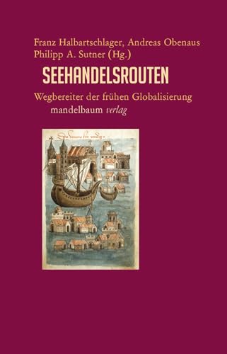 Seehandelsrouten: Wegbereiter der frühen Globalisierung (Expansion, Interaktion, Akkulturation: Globalhistorische Skizzen)