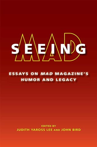 Seeing Mad: Essays on Mad Magazine's Humor and Legacy von University of Missouri